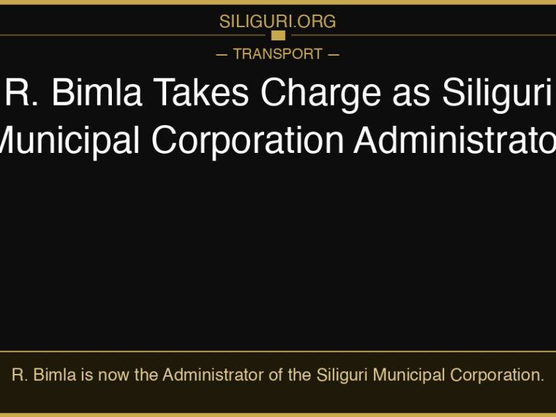 R. Bimla Takes Charge as Siliguri Municipal Corporation Administrator