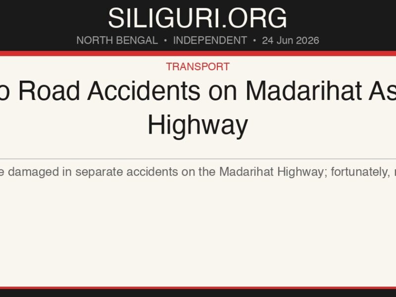 Two Road Accidents on Madarihat Asian Highway